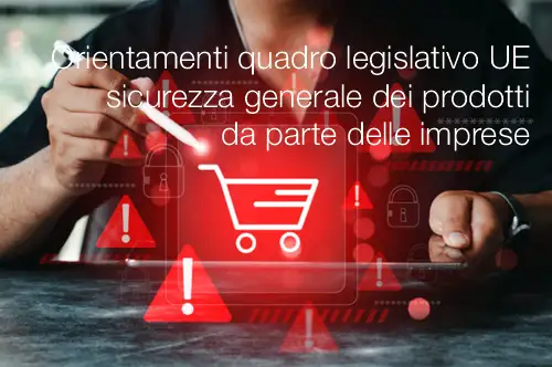  Orientamenti quadro legislativo UE sicurezza generale dei prodotti da parte delle imprese